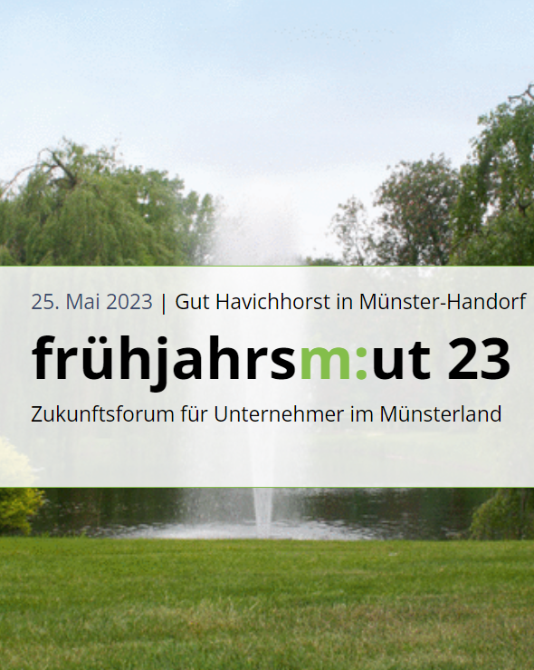 frühjahrsm:ut 23 – ZUKUNFTSFORUM FÜR UNTERNEHMER IM MÜNSTERLAND